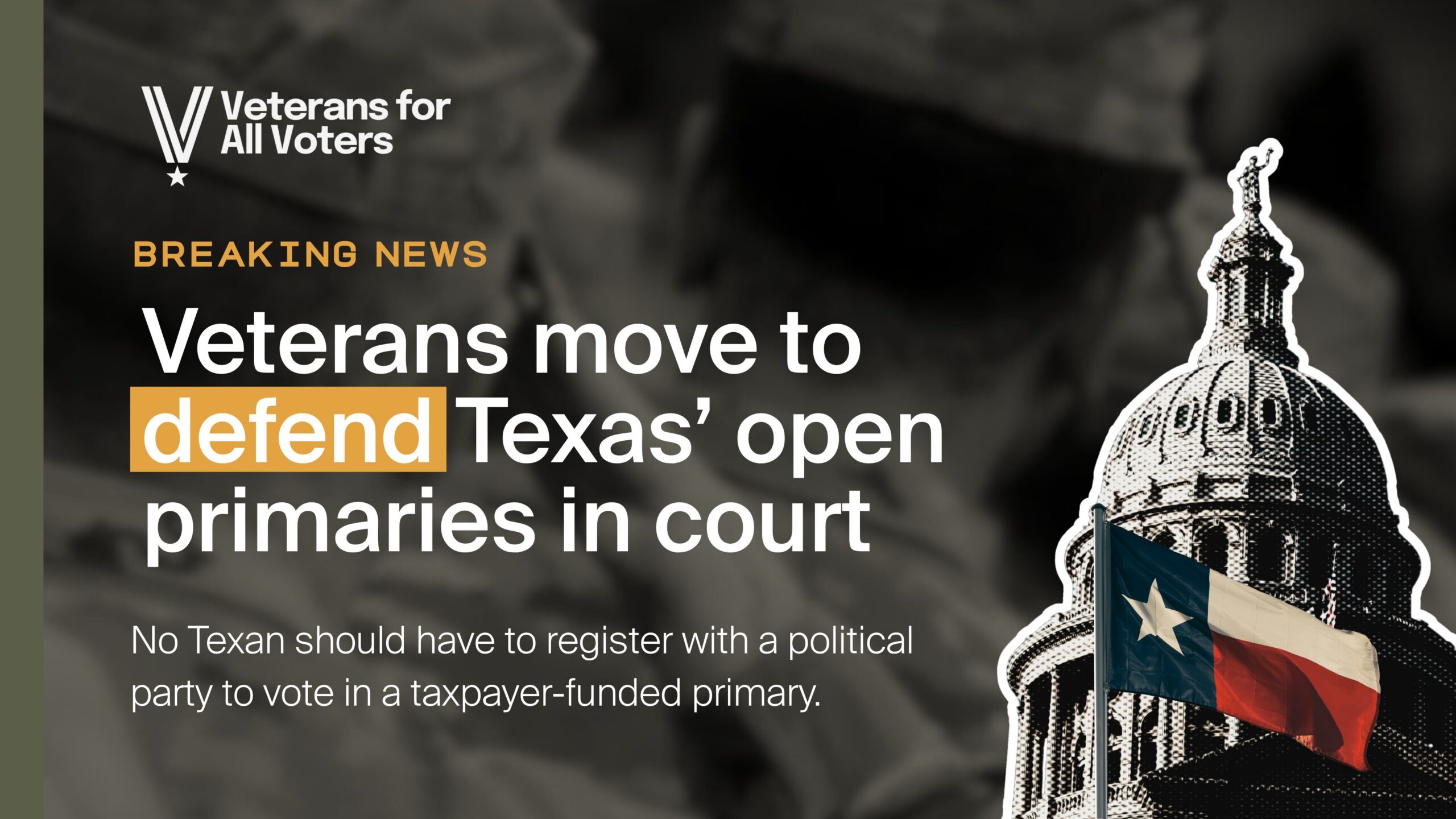 TX Lawsuit Social — Veterans for All Voters — Veterans for All Voters Breaking news banner: Veterans for All Voters, headline 'Veterans move to defend Texas’ open primaries' with Capitol dome and Texas flag graphic.